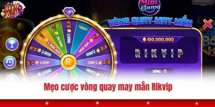 Cách nhận lượt quay vòng quay may mắn Rikvip dễ dàng 